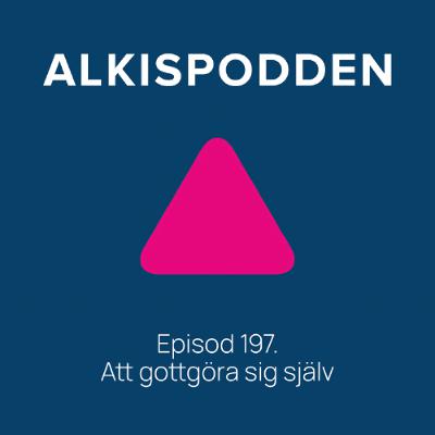 Episod 197. Att gottgöra sig själv