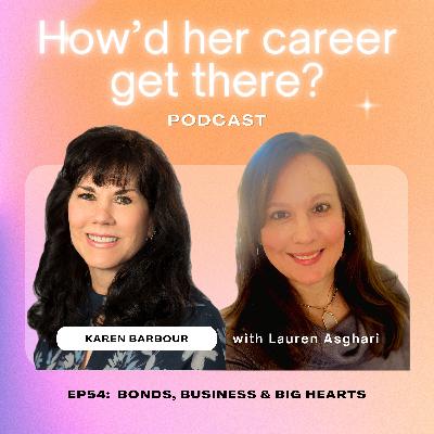 Episode 54: Bonds, Business & Big Hearts with Karen Barbour