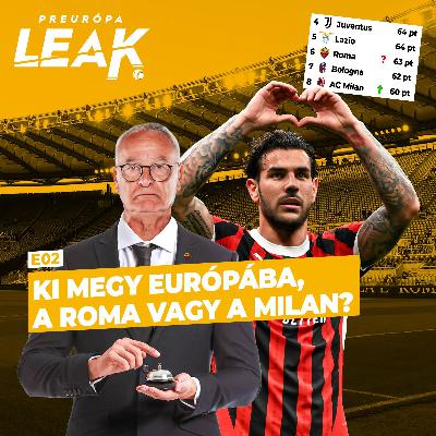 Ki megy Európába, a Roma vagy a Milan? | PREurópa Leak E02