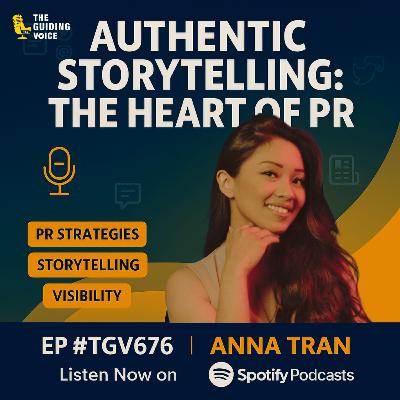 From Invisible to In Demand: The PR Playbook | Anna Tran | 676 From Invisible to In Demand: The PR Playbook | Anna Tran | 676