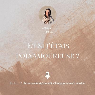 Et si j'étais polyamoureuse ? Et si j'étais polyamoureuse ?