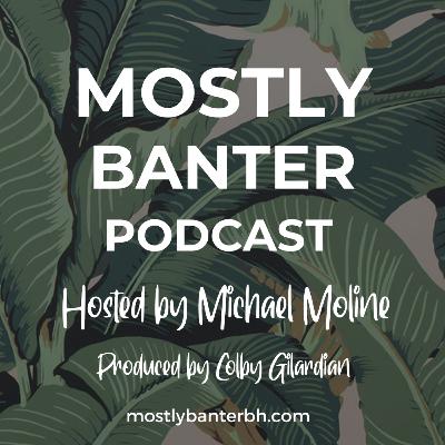 Mostly Banter Podcast Season 3 Episode 10 with the Max Factor III