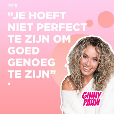 #015: “Je hoeft niet perfect te zijn om goed genoeg te zijn” #015: “Je hoeft niet perfect te zijn om goed genoeg te zijn”