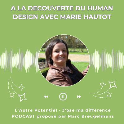 Episode 63 - A la découverte du Human Design avec Marie Hautot Episode 63 - A la découverte du Human Design avec Marie Hautot