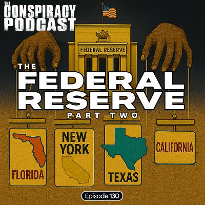 The Federal Reserve: Part Two - EP 130