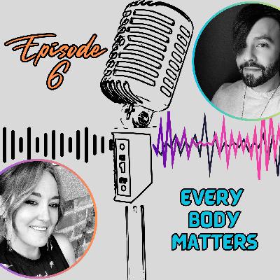 Every Body Matters Every Body Matters