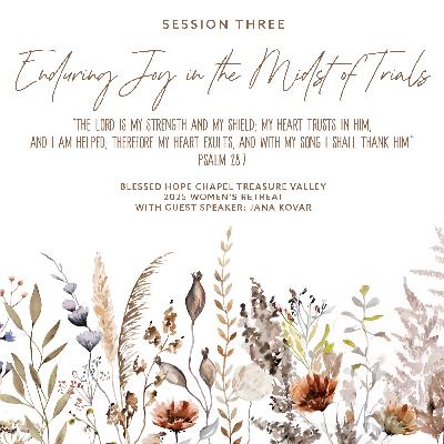 Women's Retreat - Session 3: From Trials to Triumph/Walking in God’s Strength and Joy Women's Retreat - Session 3: From Trials to Triumph/Walking in God’s Strength and Joy