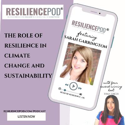 The Role of Resilience in Climate Change and Sustainability ft. Sarah Garrington on the RESILEINCEPOD
