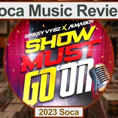 SocaForecast Music Review - Show Must Go On by Spikey Vybz x Alma Boy