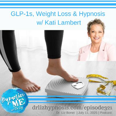 HM321 GLP-1s, Weight Loss & Hypnosis with Kati Lambert