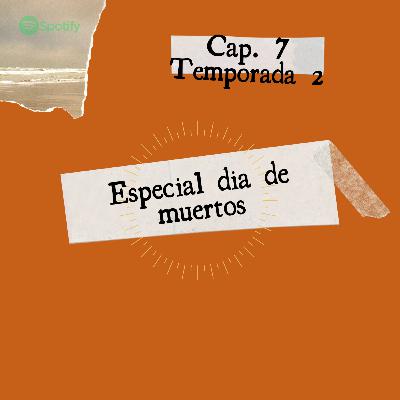 DIA DE MUERTOS (ESPECIAL) - T.2 E.7