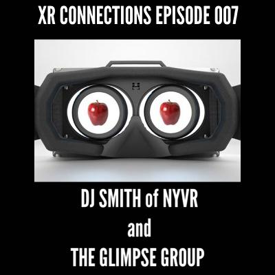 No. 007 with DJ Smith, CCO of The Glimpse Group and leader of the New York Virtual Reality Meetup