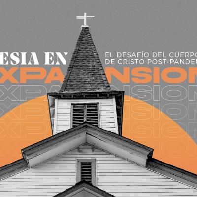 "Iglesia en Expansión" El Desafío del Cuerpo de Cristo Post-Pandemia: Pérgamo