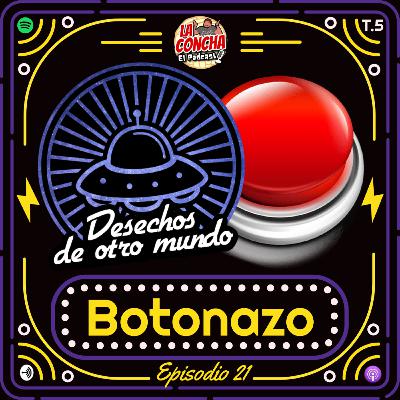 Desechos de otro mundo - Episodio 21 - Botonazo