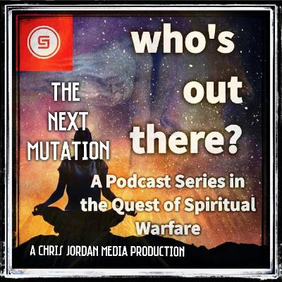 "Who's Out There? The Next Mutation" Episode 1: Building the Basis for Biblical Bias "Who's Out There? The Next Mutation" Episode 1: Building the Basis for Biblical Bias