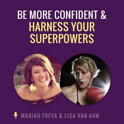 How to Be More Confident and Harness Your Superpowers How to Be More Confident and Harness Your Superpowers