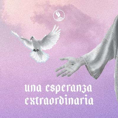 Una esperanza extraordinaria | Jorge Carrillo