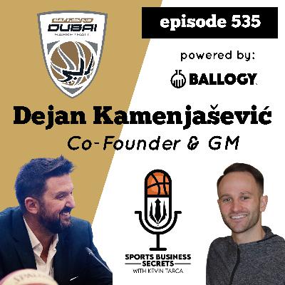 Episode 535: Dejan Kamenjašević, Co-Founder & GM of Dubai Basketball Club
