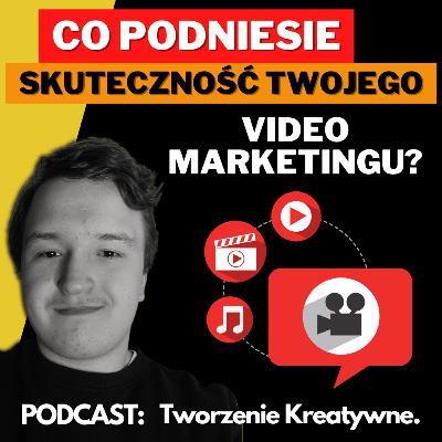 Jak zwiększyć skuteczność swojego video marketingu?
