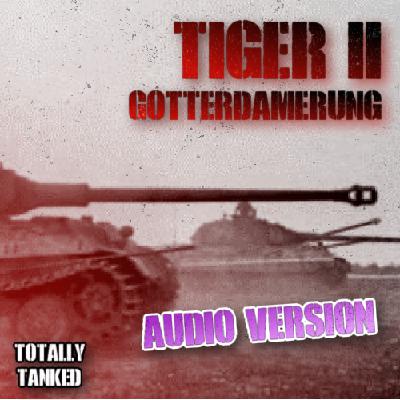 63 - Tiger II - The Gott in Gotterdamerung!