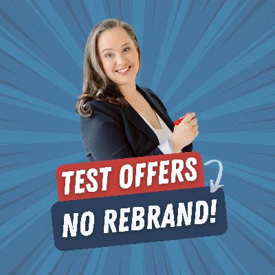 41. How to Test New Offers and Pivot Without Rebranding ("Best Of" Episode)