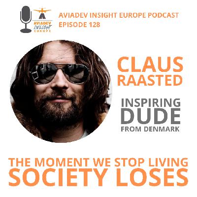 Episode 128 with Claus Raasted. The moment we stop living, society loses