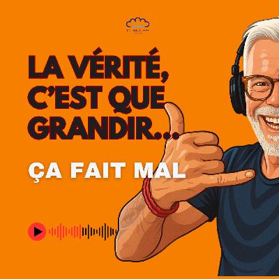 Semaine 47 – “Ça pique parce que tu grandis” Épisode 1 : Pourquoi la croissance intérieure fait mal