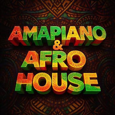 AMAPIANO & AFRO HOUSE