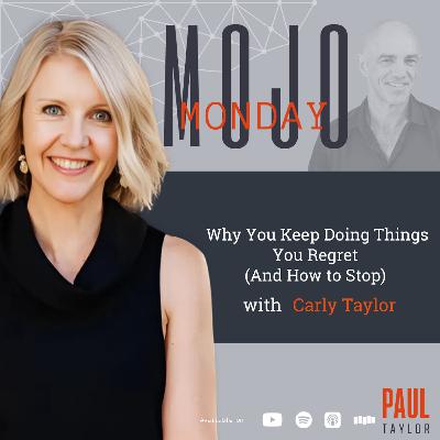 Why You Keep Doing Things You Regret (And How to Stop) With Carly Taylor