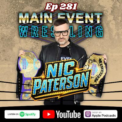 Ep 281 - Main Event Wrestling w/ Nic Paterson