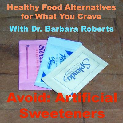 Video 17 - Avoid: Artificial Sweeteners - Healthy Food Alternatives for What You Crave