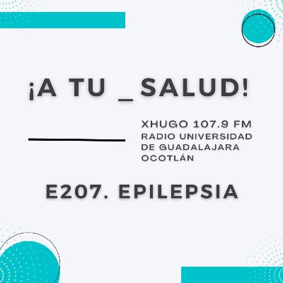 E207. ¡A Tu Salud! - Epilepsia