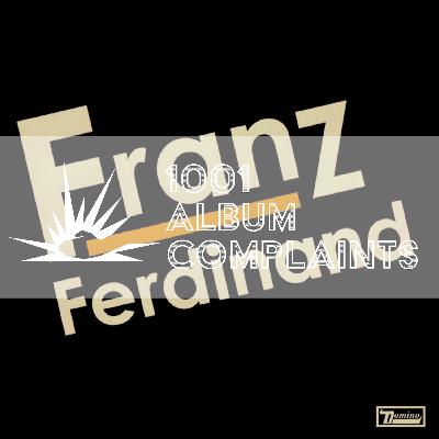 The Story Behind: Franz Ferdinand - Franz Ferdinand, Ep 206