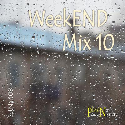DJ Platon - SetNa 108 `WeekEND Mix 10`