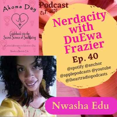 Ep. 40 Nwasha Edu Talks Akoma Day: Guidebook into the Sacred Science of SoulMating Ep. 40 Nwasha Edu Talks Akoma Day: Guidebook into the Sacred Science of SoulMating