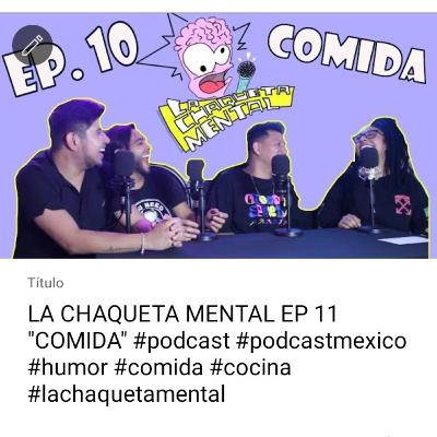 LA CHAQUETA MENTAL EP11 - COMIDAS