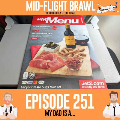 EPISODE 251 - MY DAD IS A...