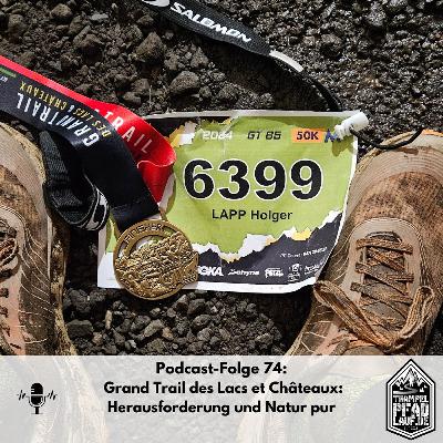 #74 - Grand Trail des Lacs et Châteaux: Herausforderung und Natur pur
