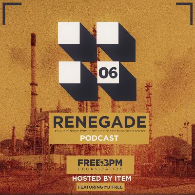 Renegade Podcast - Episode #06 (Hosted by Item) [feat. MJ Free] #514