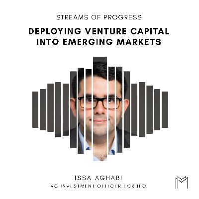 Ep025 - Issa Aghabi, VC Investment Officer at IFC