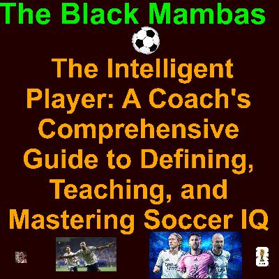 ⚽ Teaching Soccer IQ: A Coach's Blueprint ⚽ Teaching Soccer IQ: A Coach's Blueprint