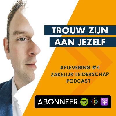 #4 - Trouw zijn aan jezelf