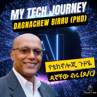 Tech Journey of Dagnachew Birru (PhD): From Ethiopia to the Netherlands and the USA