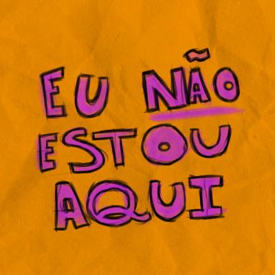 Eu Não Estou Aqui #01 Eu Não Estou Aqui #01