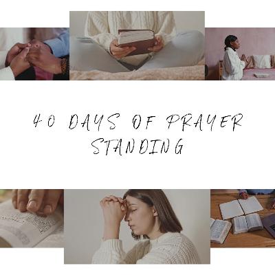 40 Days of Prayer 2023 - Standing 40 Days of Prayer 2023 - Standing