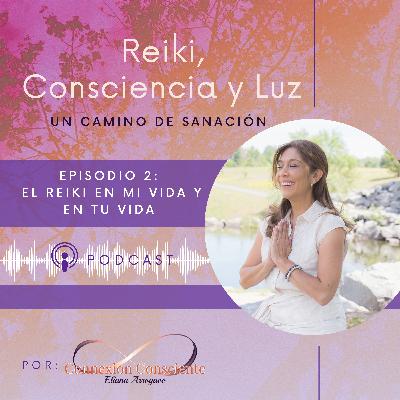 Episodio 2: El Reiki en mi vida y en tu vida