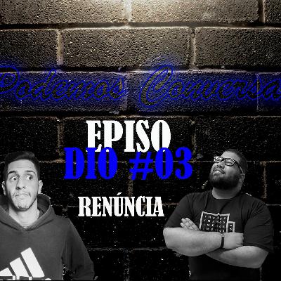 PodemosConversar#03 - Renúncia Que Molda Carater