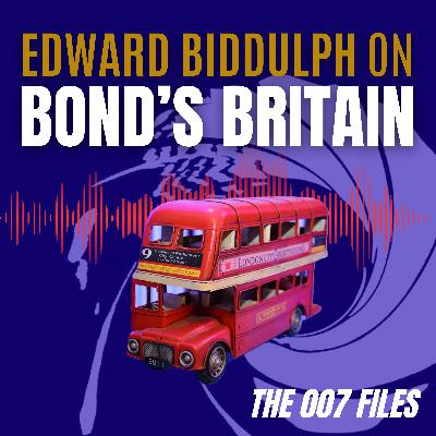 Exploring 007's Britain with writer Edward Biddulph | The 007 Files S3 E008