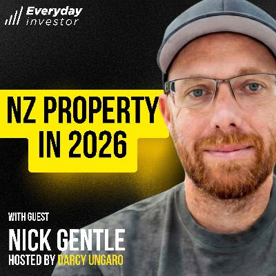 Nick Gentle / NZ Property in 2026 Ep 503 Nick Gentle / NZ Property in 2026 Ep 503