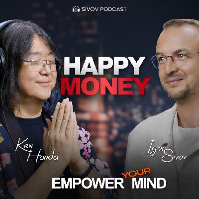 HAPPY MONEY: Ken Honda with Igor Sivov (English Version)